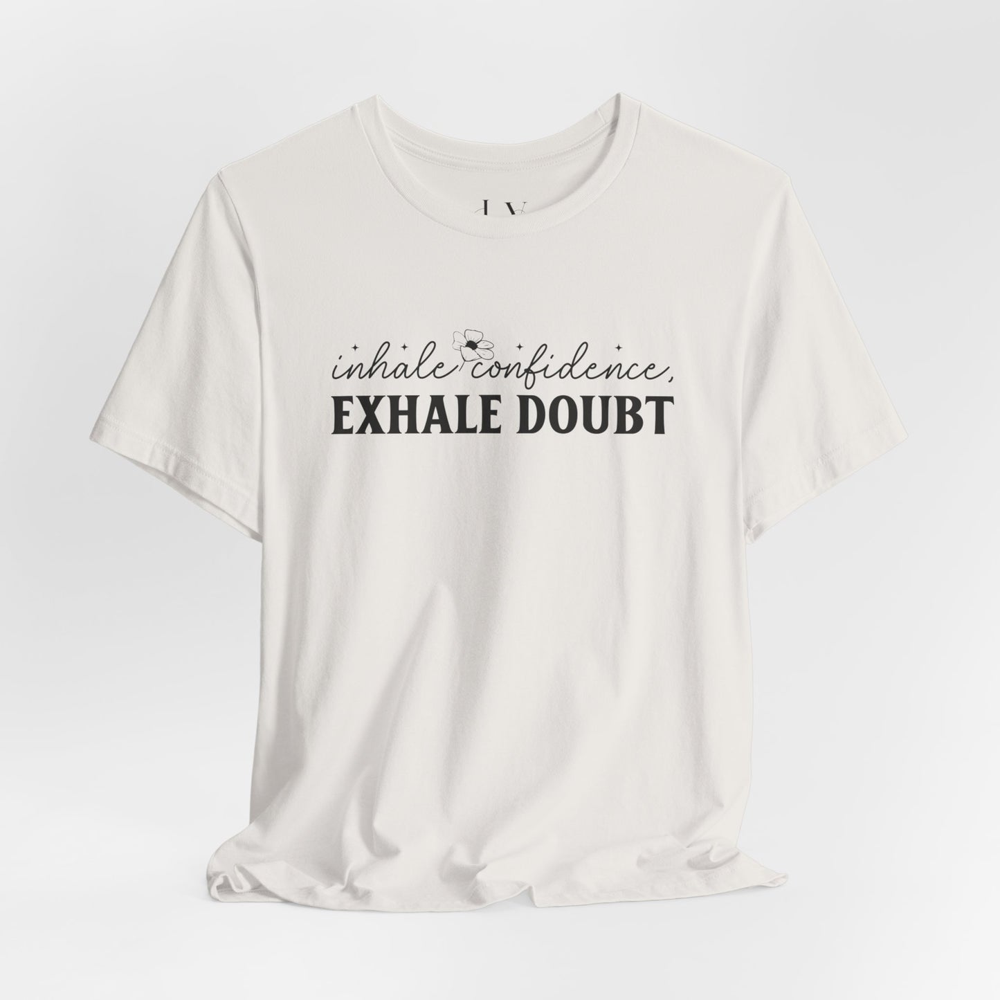 Inhale Confidence Exhale Doubt T-Shirt - JOURNAL VENUE