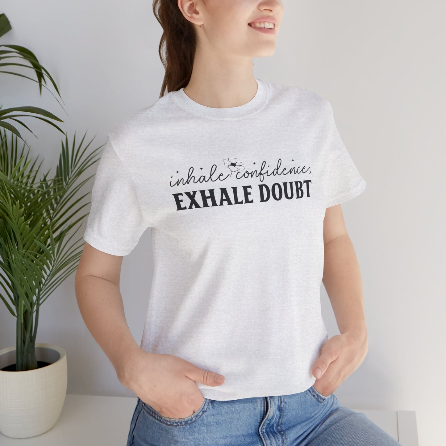 Inhale Confidence Exhale Doubt T-Shirt - JOURNAL VENUE