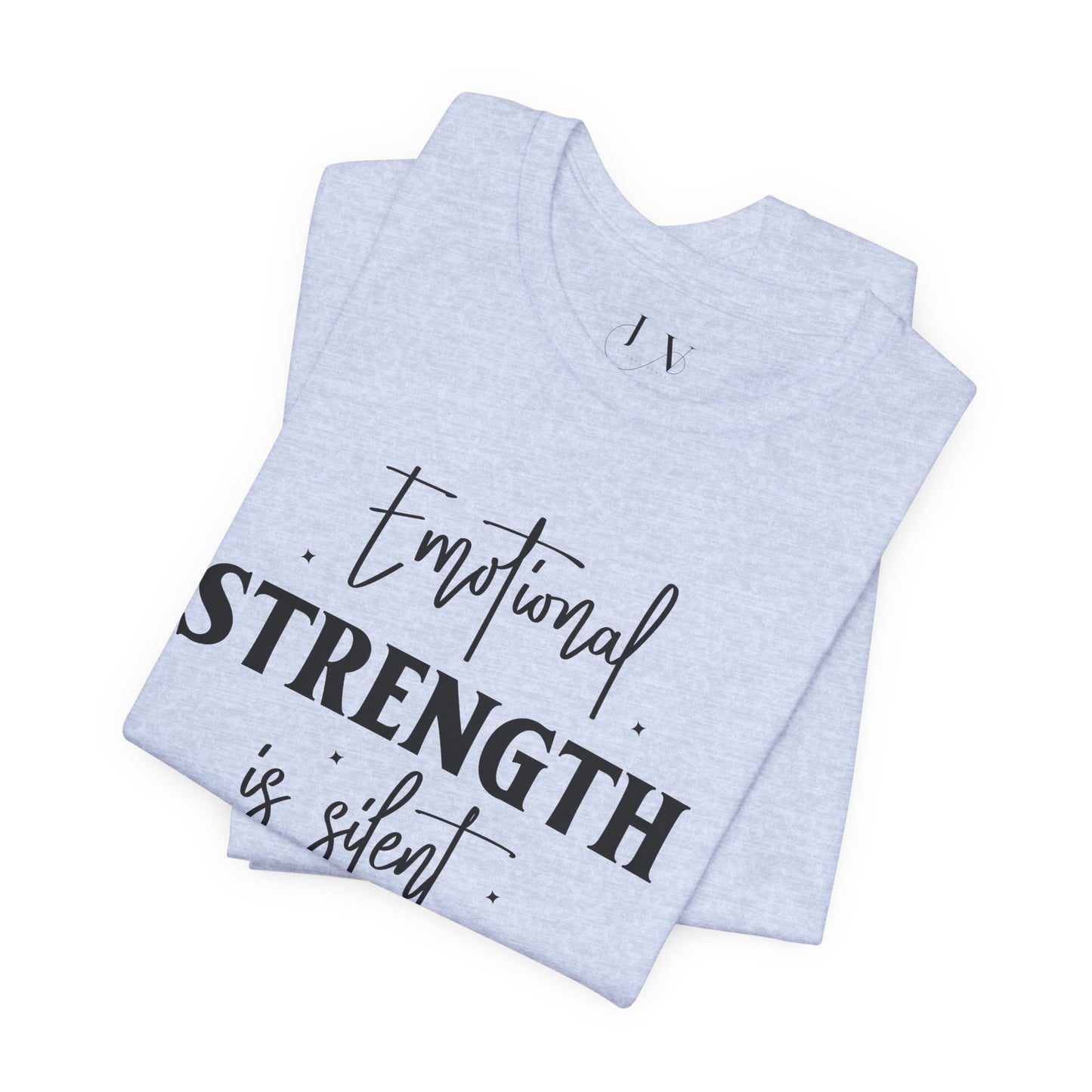 Emotional Strength is Silent T-Shirt