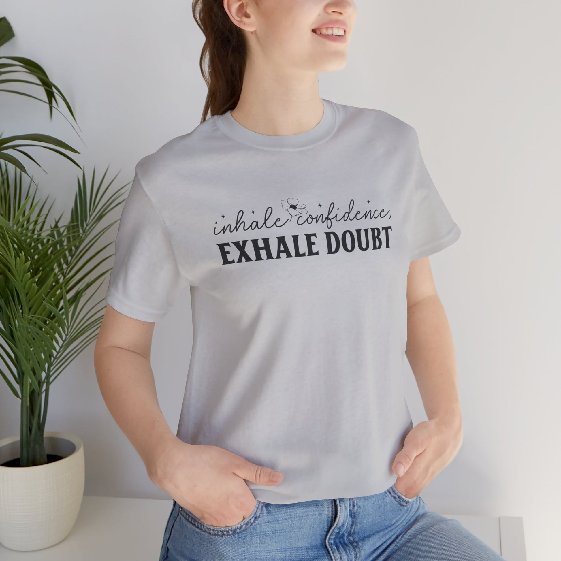 Inhale Confidence Exhale Doubt T-Shirt - JOURNAL VENUE