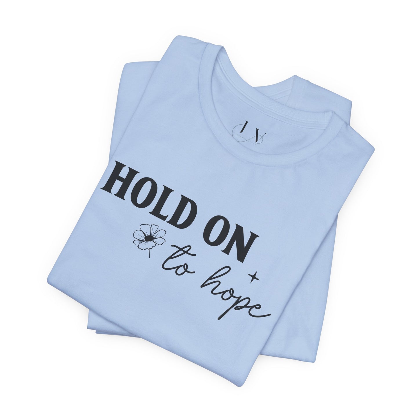 Hold On To Hope T-Shirt