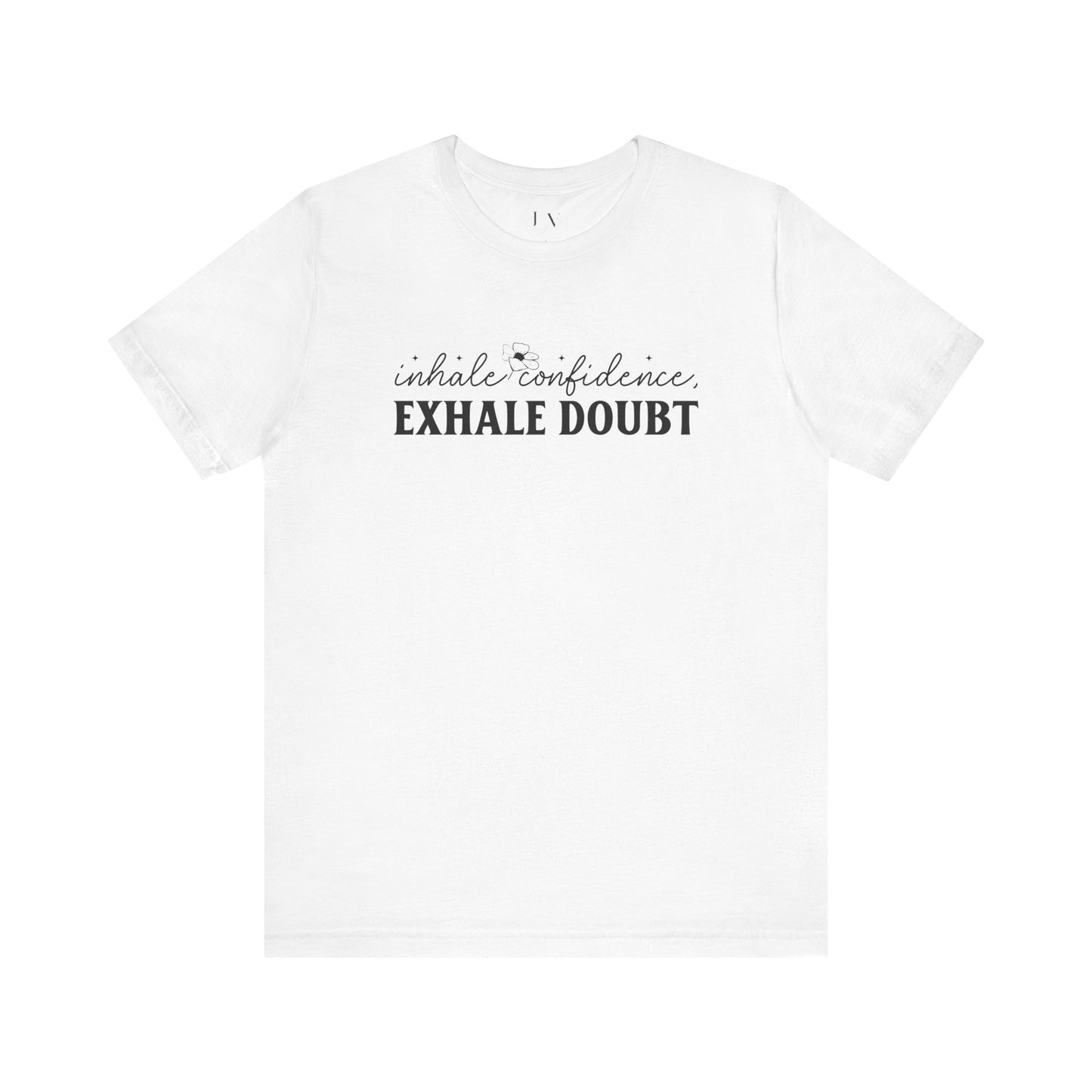 Inhale Confidence Exhale Doubt T-Shirt - JOURNAL VENUE