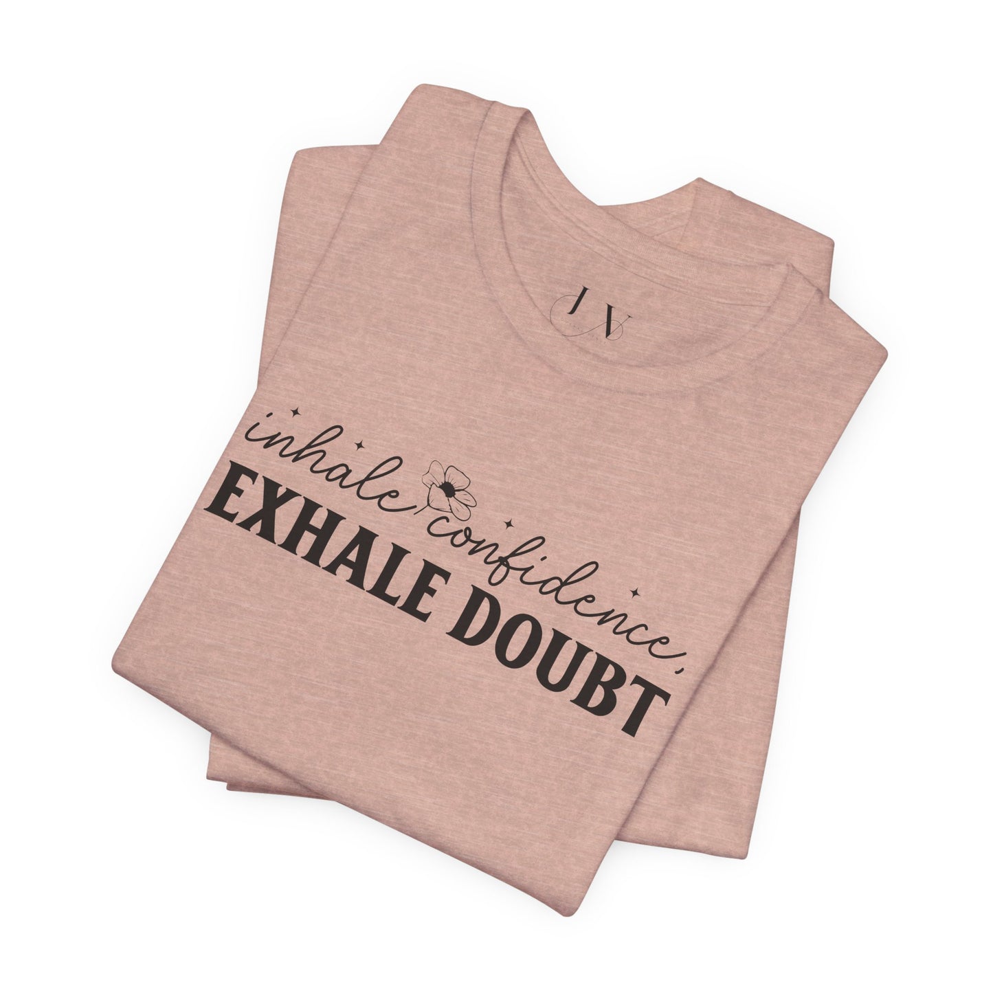 Inhale Confidence Exhale Doubt T-Shirt - JOURNAL VENUE