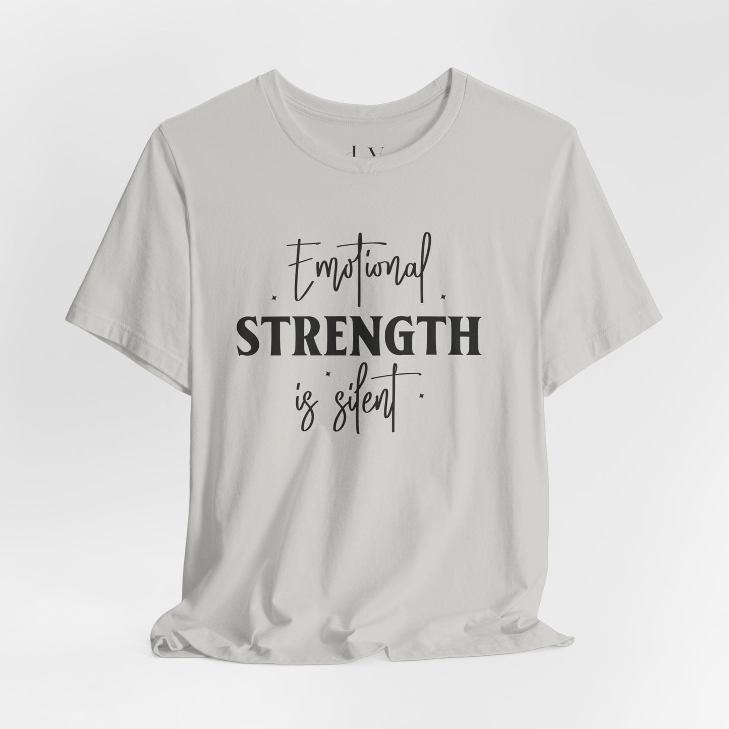 Emotional Strength is Silent T-Shirt