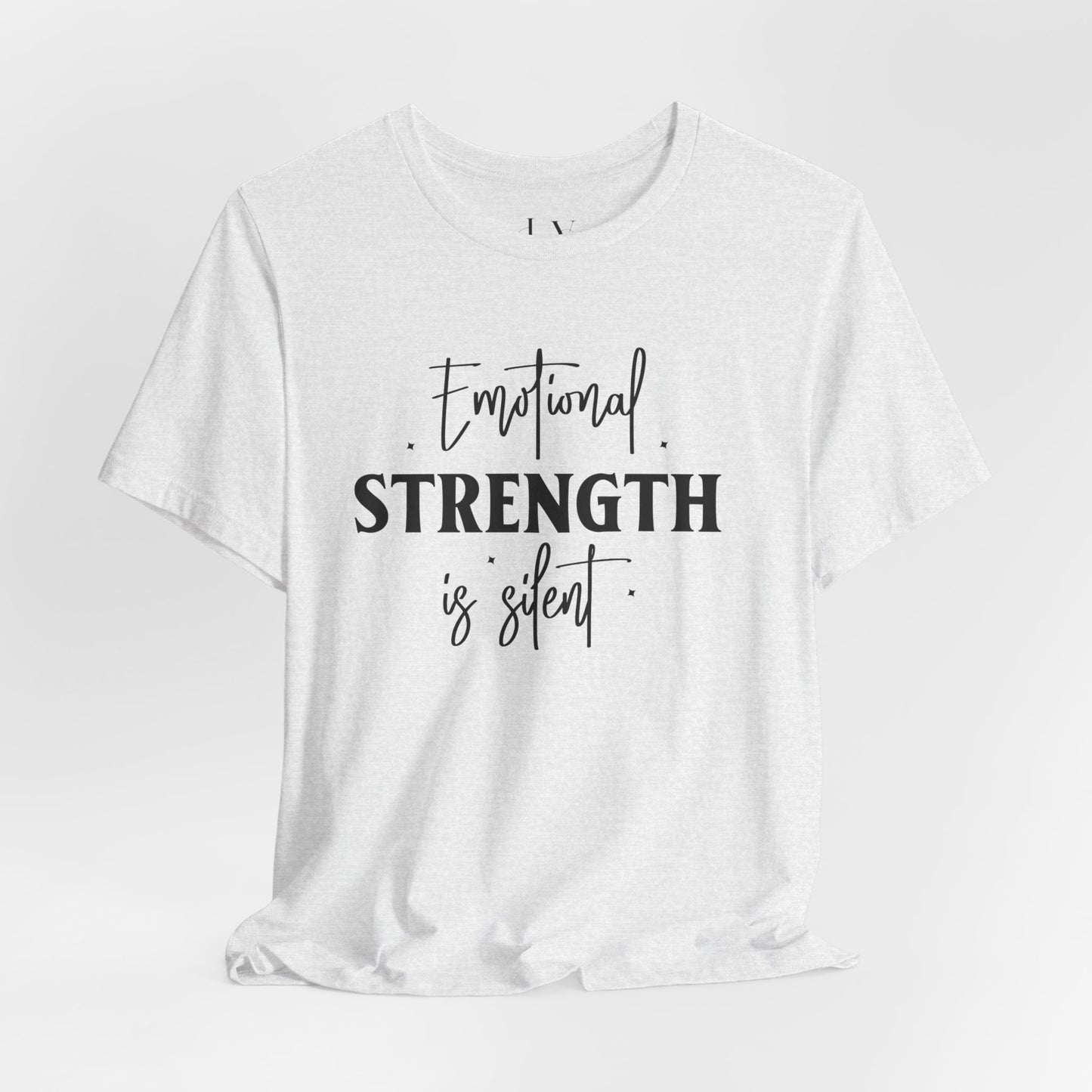 Emotional Strength is Silent T-Shirt