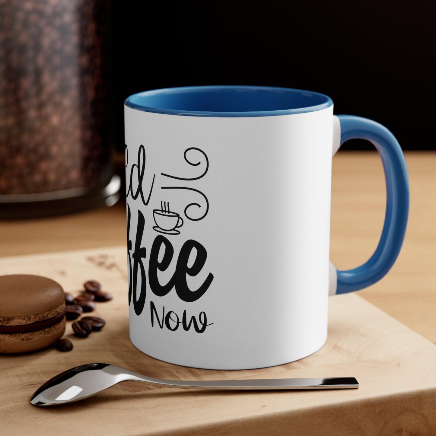 Need Coffee  Now Accent Coffee Mug - JOURNAL VENUE