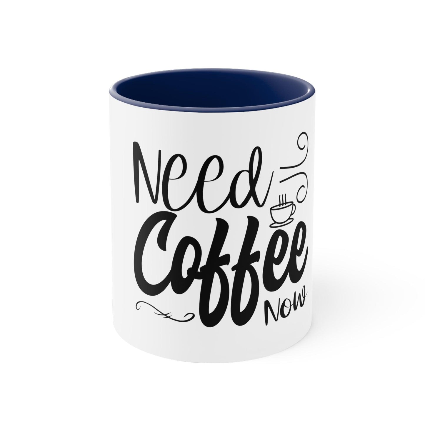 Need Coffee  Now Accent Coffee Mug - JOURNAL VENUE