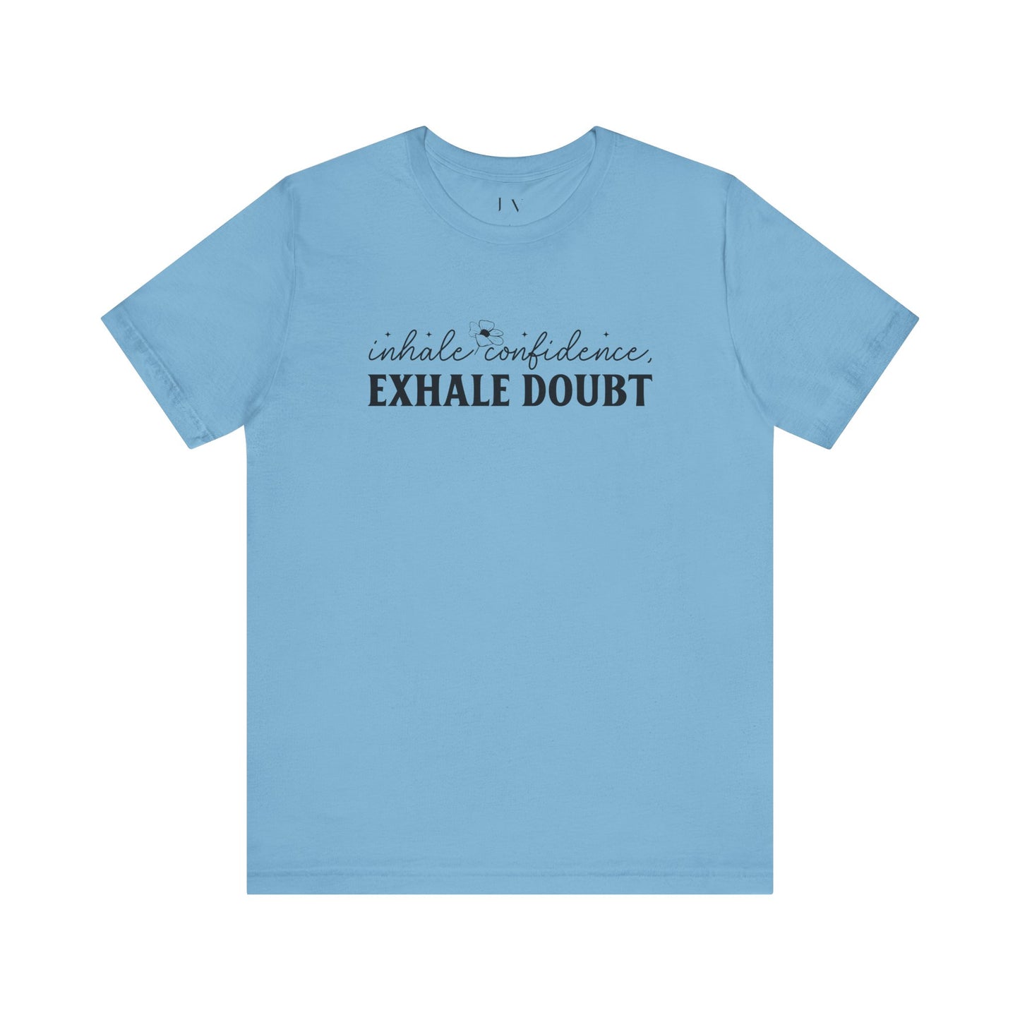 Inhale Confidence Exhale Doubt T-Shirt - JOURNAL VENUE