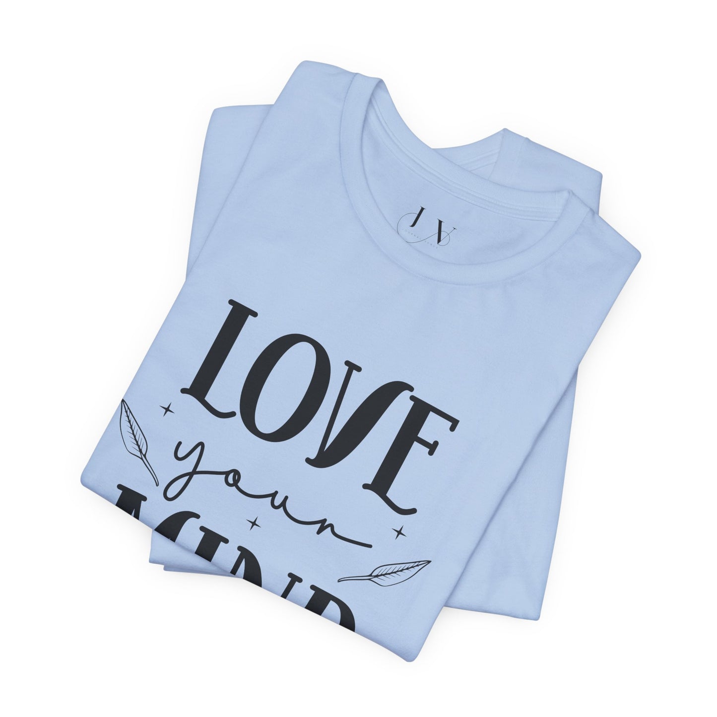 Love Your Mind T-Shirt