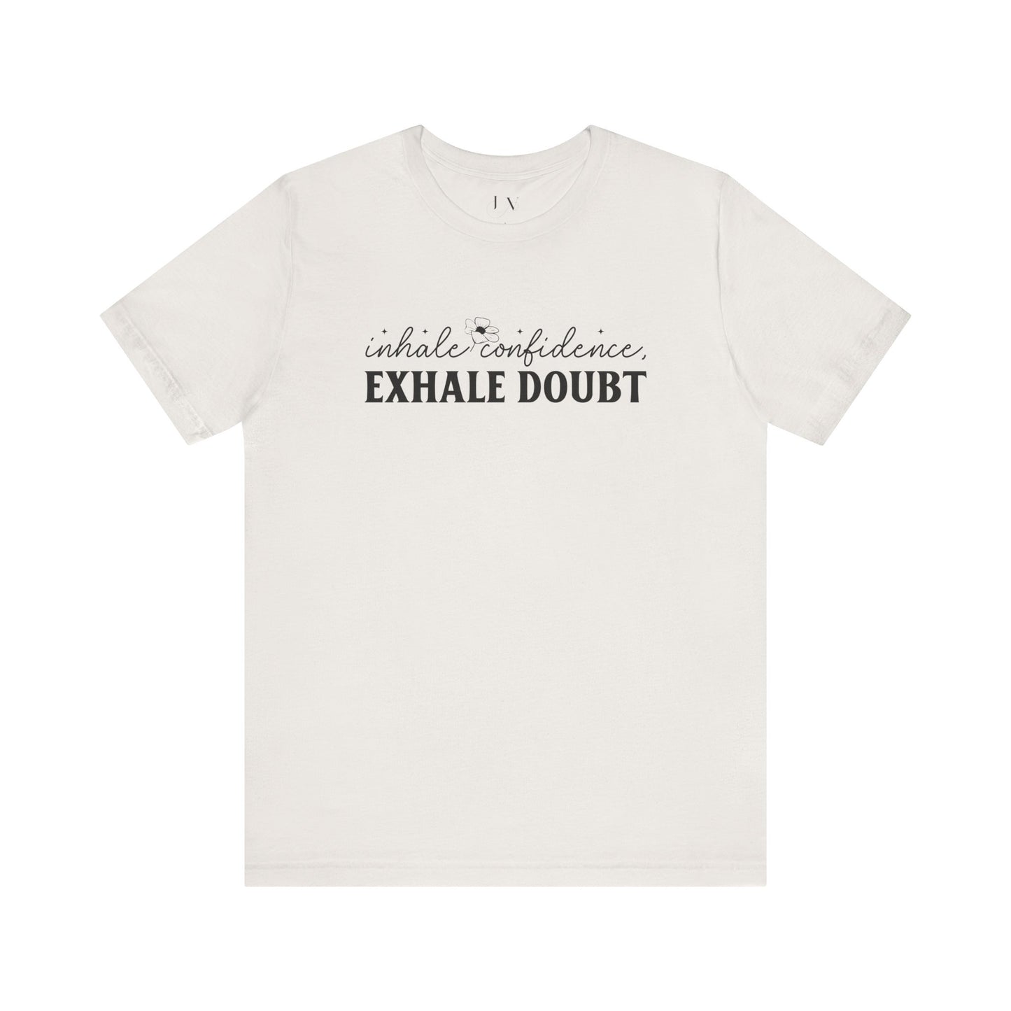 Inhale Confidence Exhale Doubt T-Shirt - JOURNAL VENUE