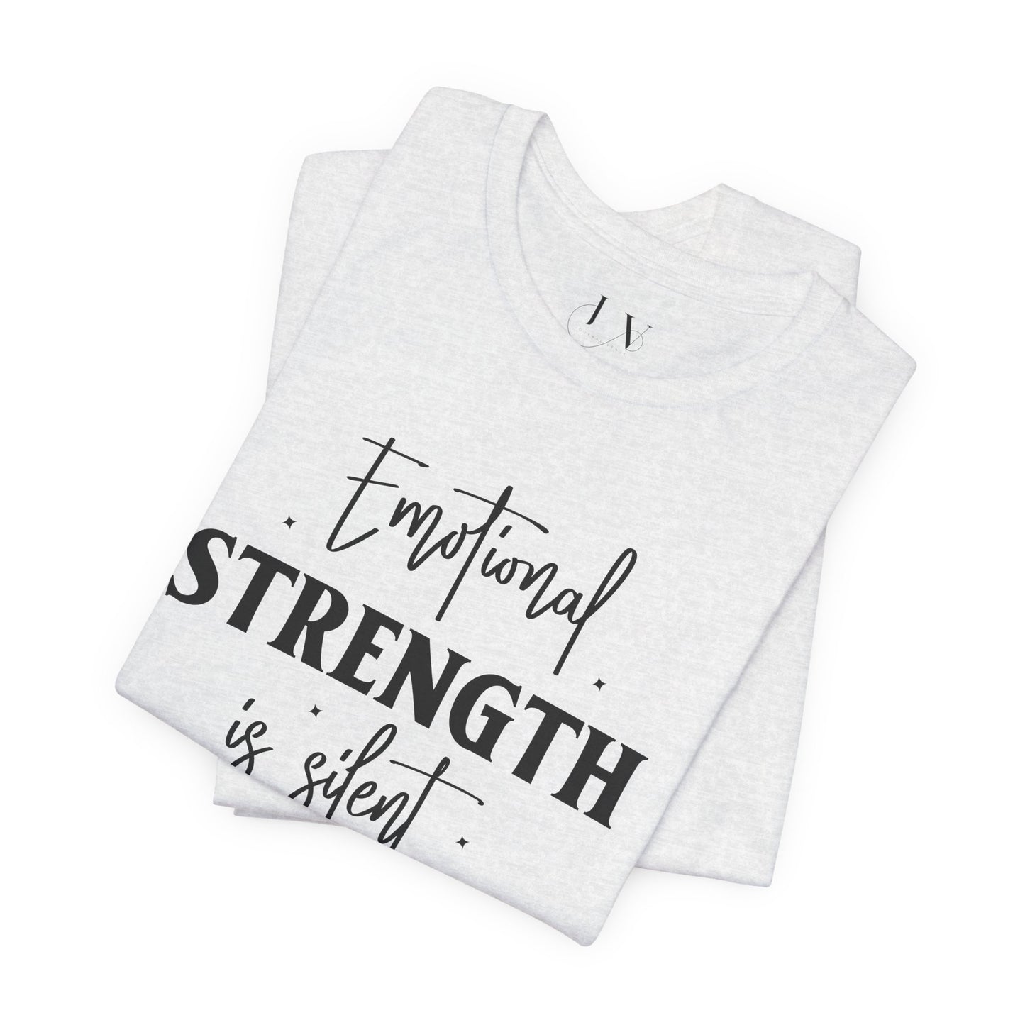 Emotional Strength is Silent T-Shirt