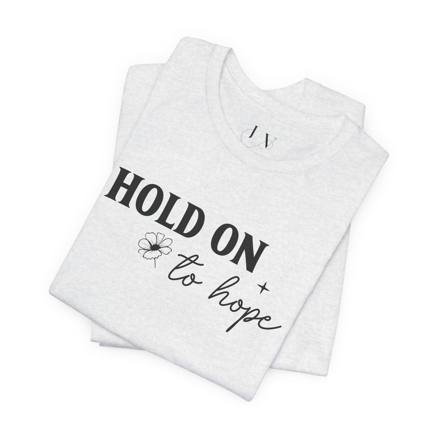 Hold On To Hope T-Shirt