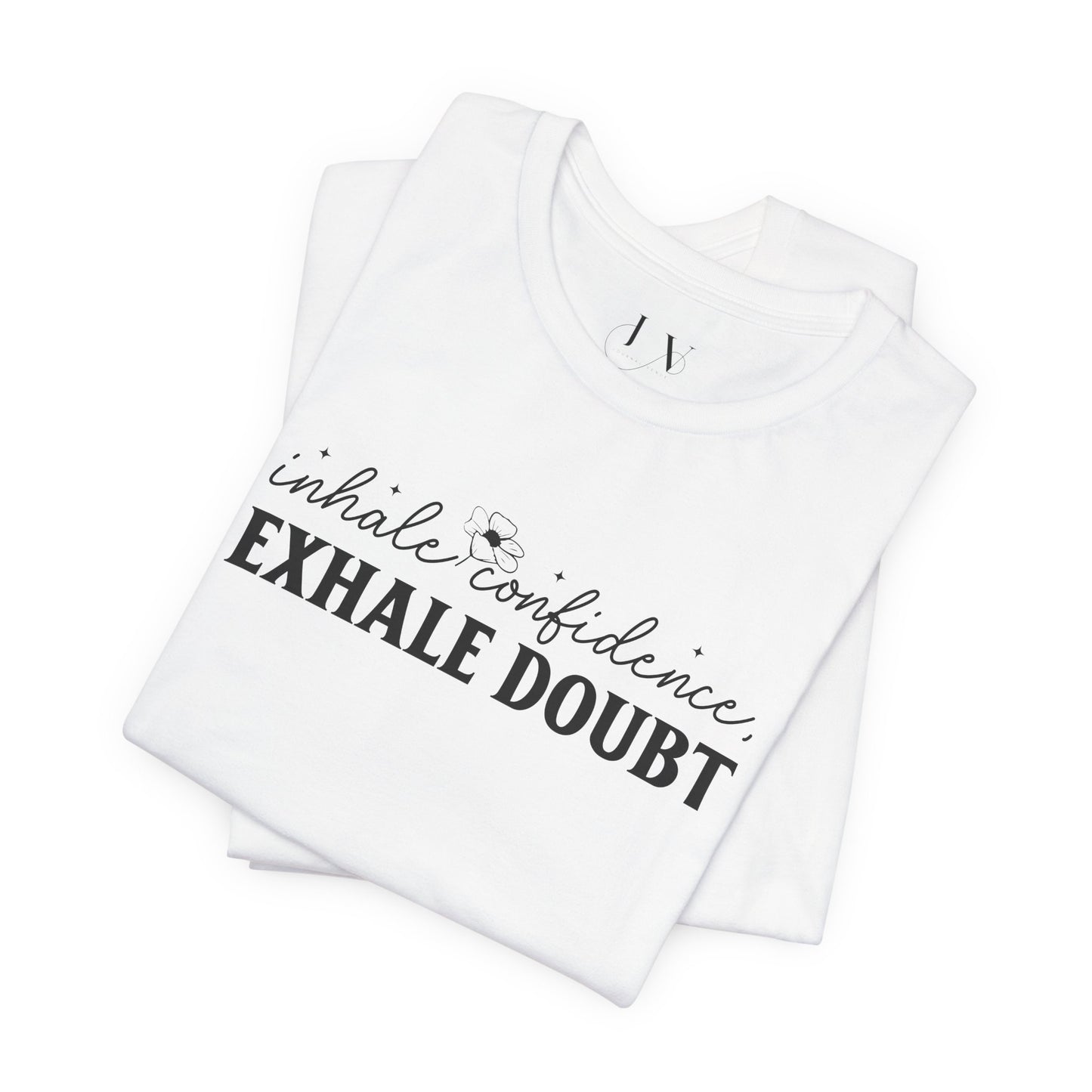 Inhale Confidence Exhale Doubt T-Shirt - JOURNAL VENUE