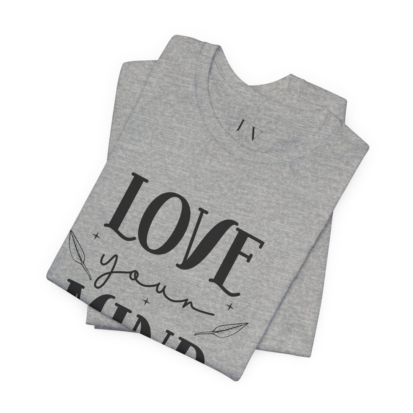 Love Your Mind T-Shirt- JOURNAL VENUE