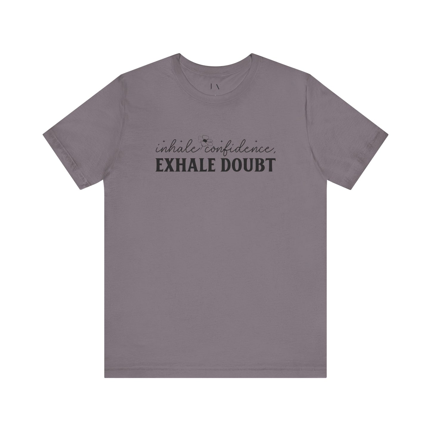 Inhale Confidence Exhale Doubt T-Shirt - JOURNAL VENUE