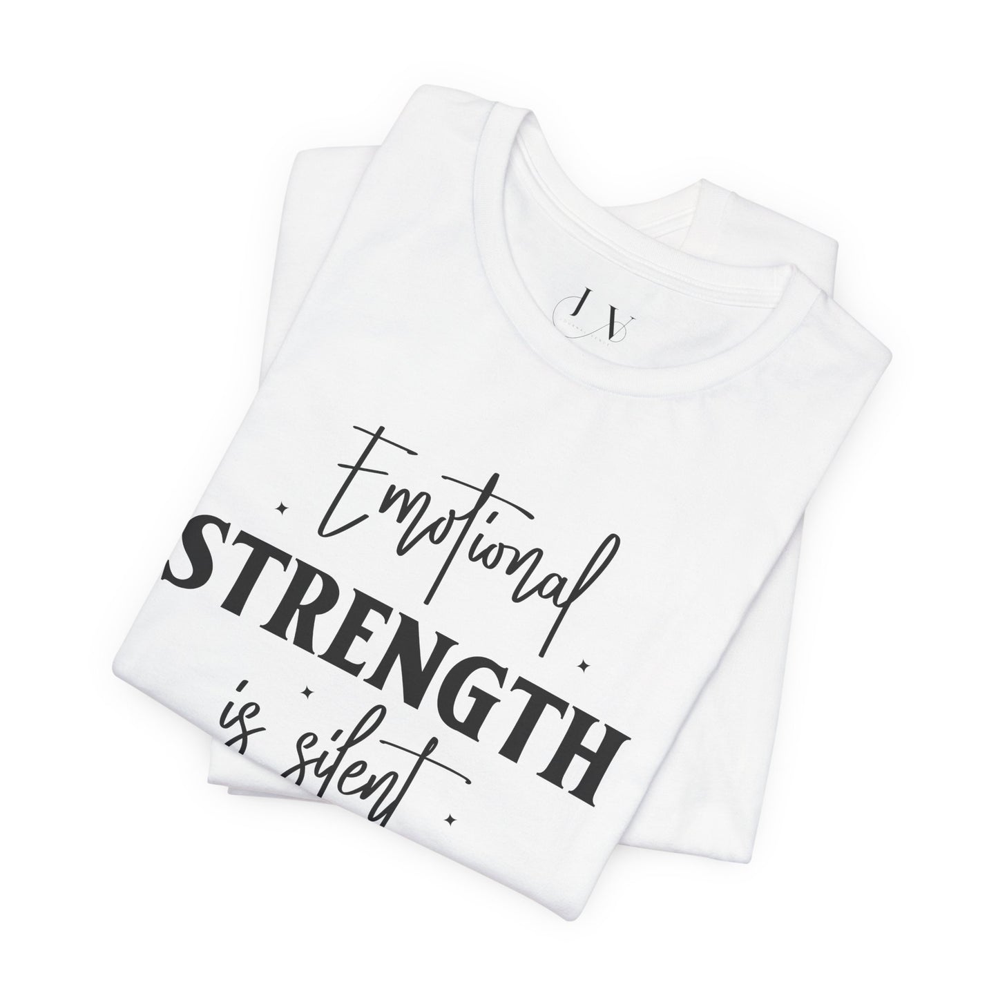 Emotional Strength is Silent T-Shirt