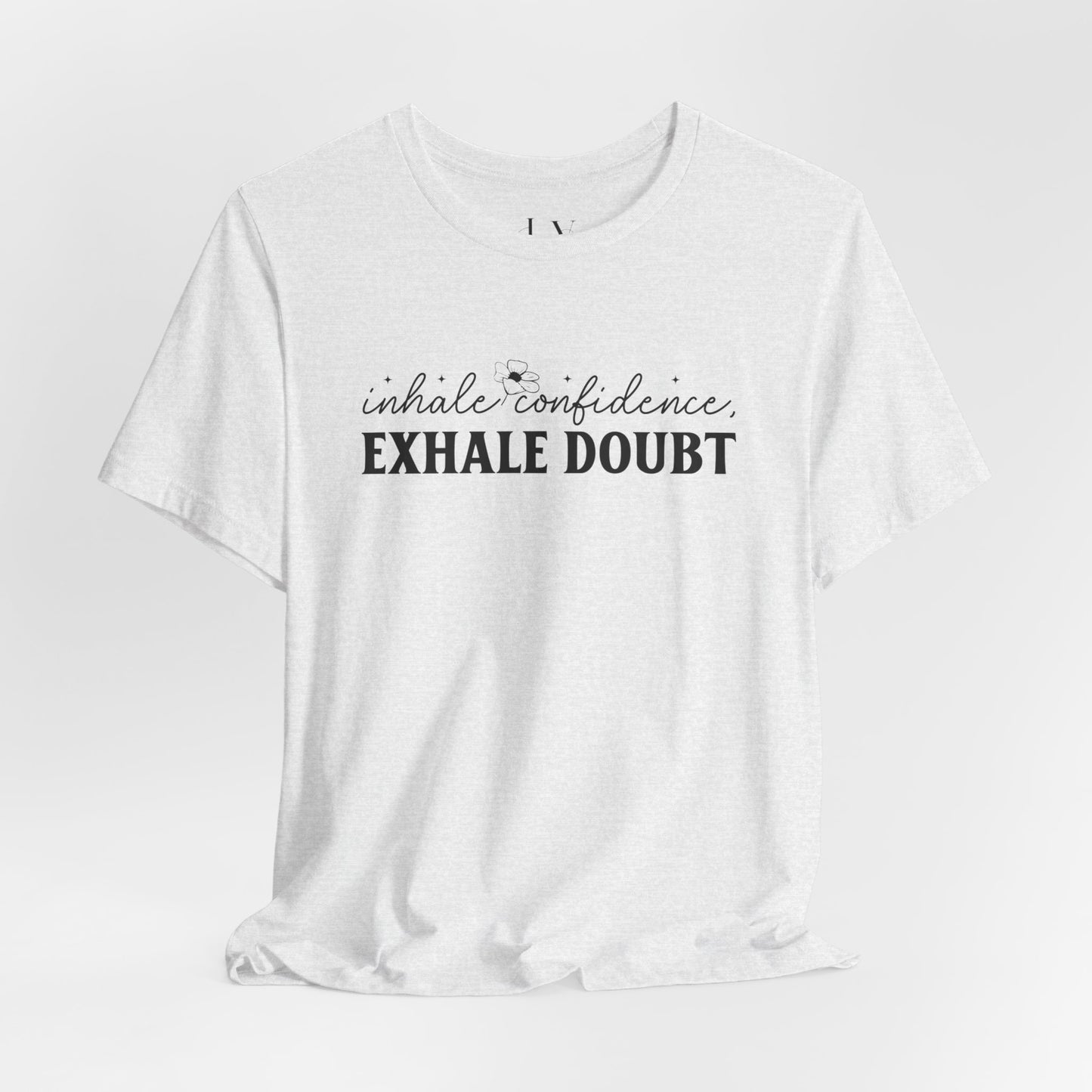 Inhale Confidence Exhale Doubt T-Shirt - JOURNAL VENUE