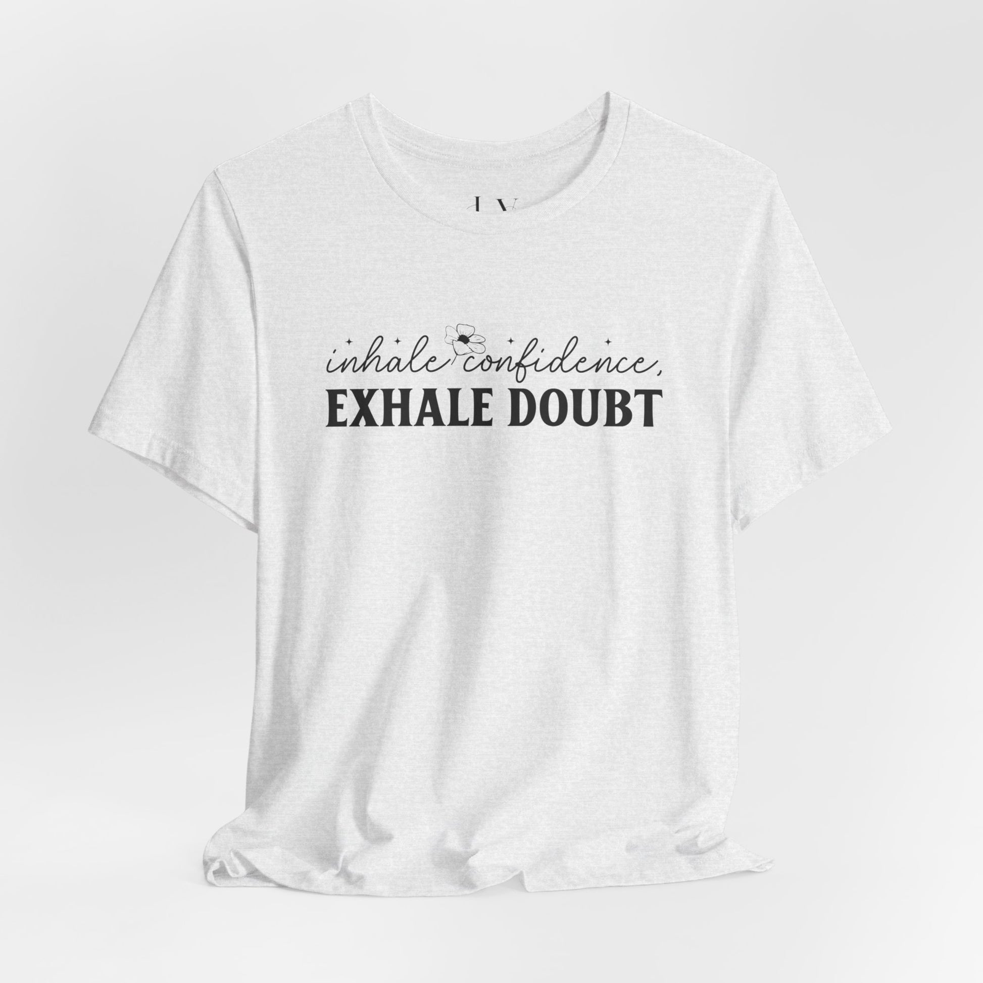 Inhale Confidence Exhale Doubt T-Shirt - JOURNAL VENUE