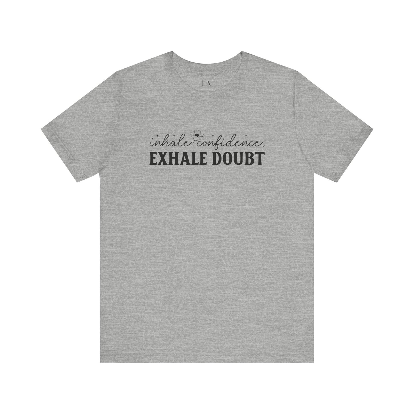 Inhale Confidence Exhale Doubt T-Shirt - JOURNAL VENUE