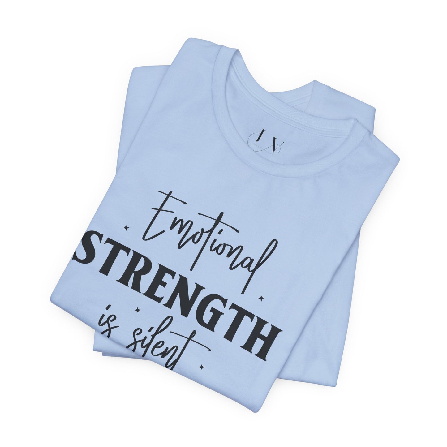 Emotional Strength is Silent T-Shirt - JOURNAL VENUE