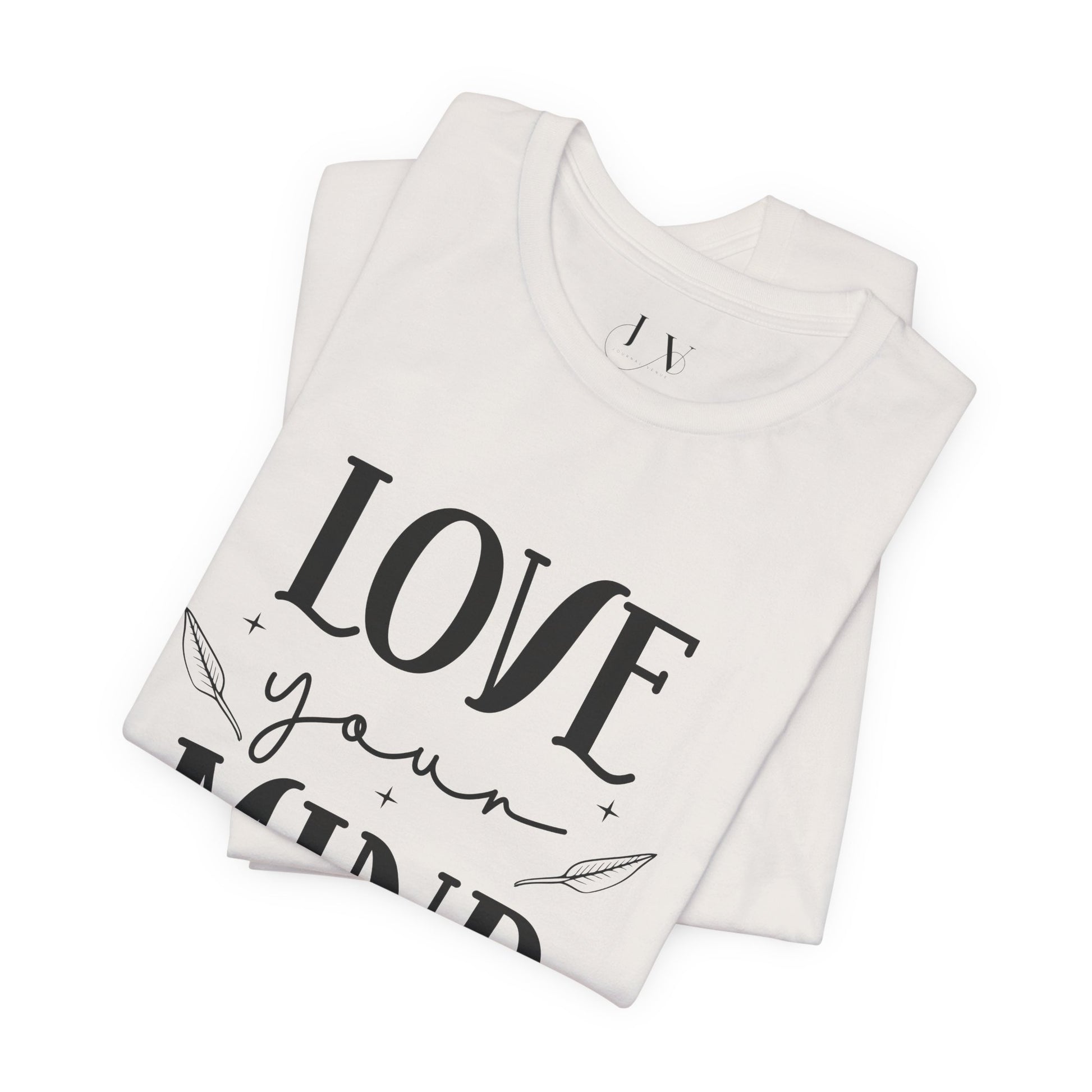 Love Your Mind T-Shirt- JOURNAL VENUE