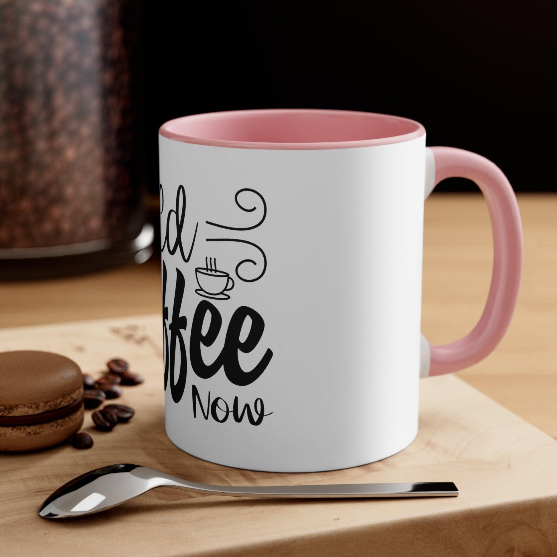 Need Coffee  Now Accent Coffee Mug - JOURNAL VENUE