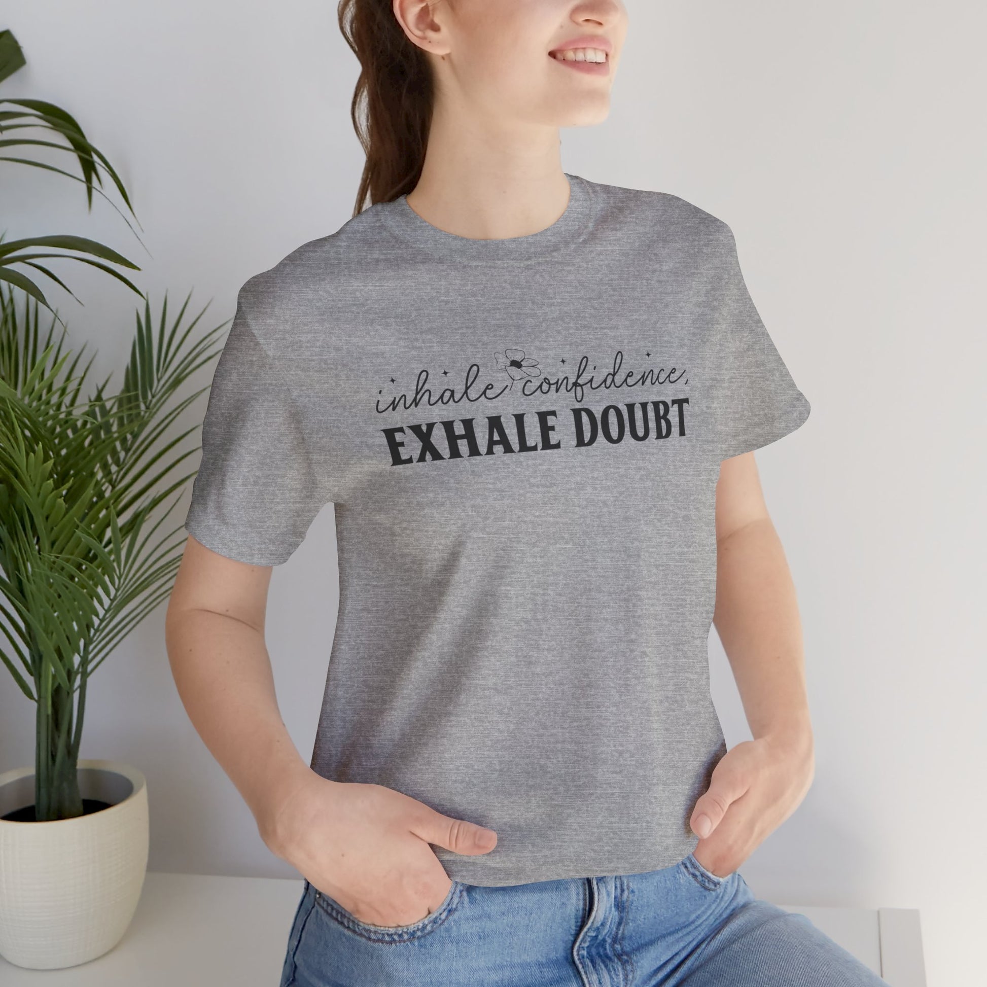 Inhale Confidence Exhale Doubt T-Shirt - JOURNAL VENUE