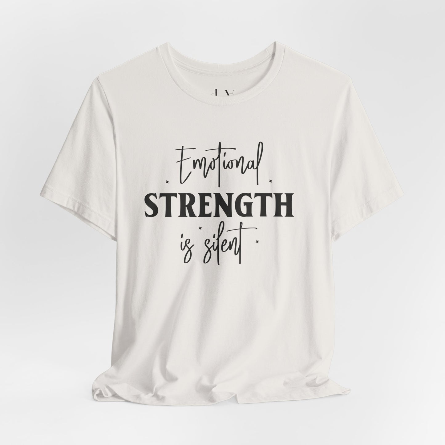 Emotional Strength is Silent T-Shirt