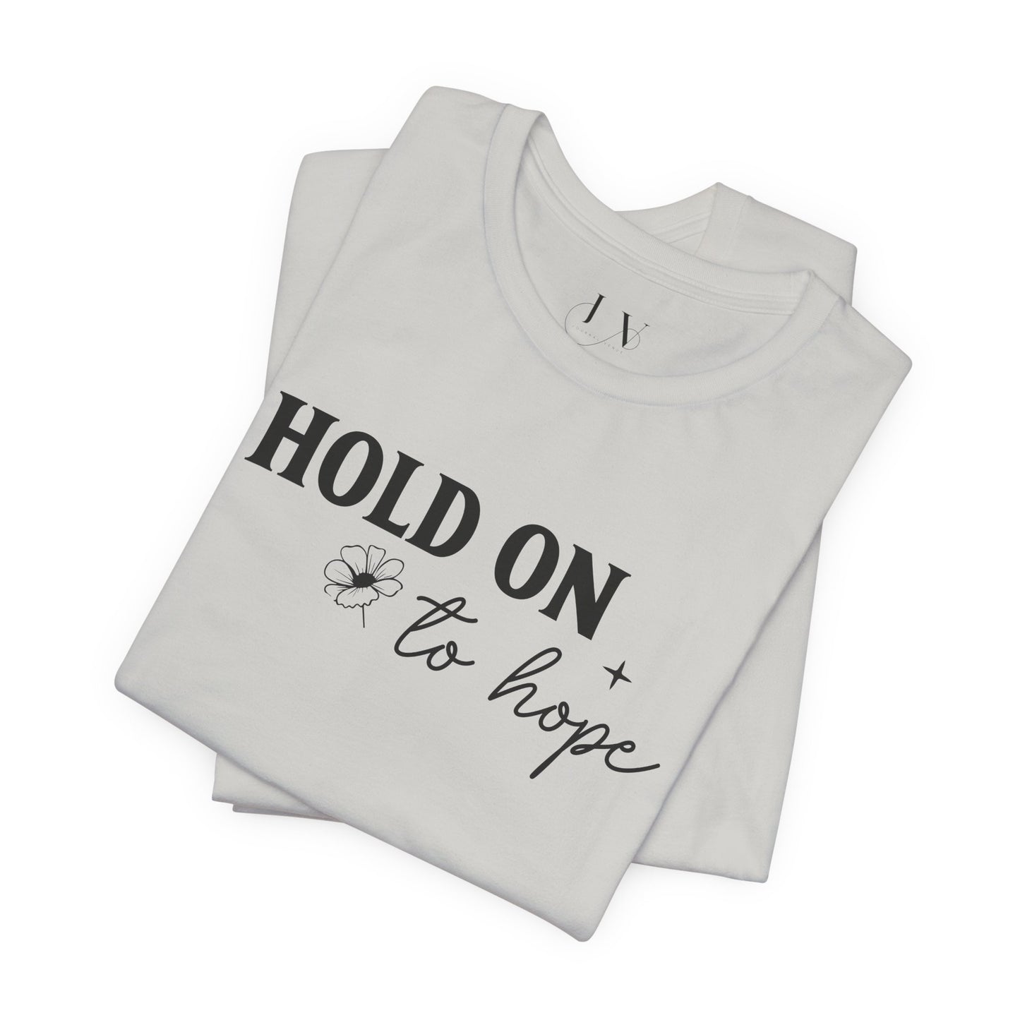 Hold On To Hope T-Shirt