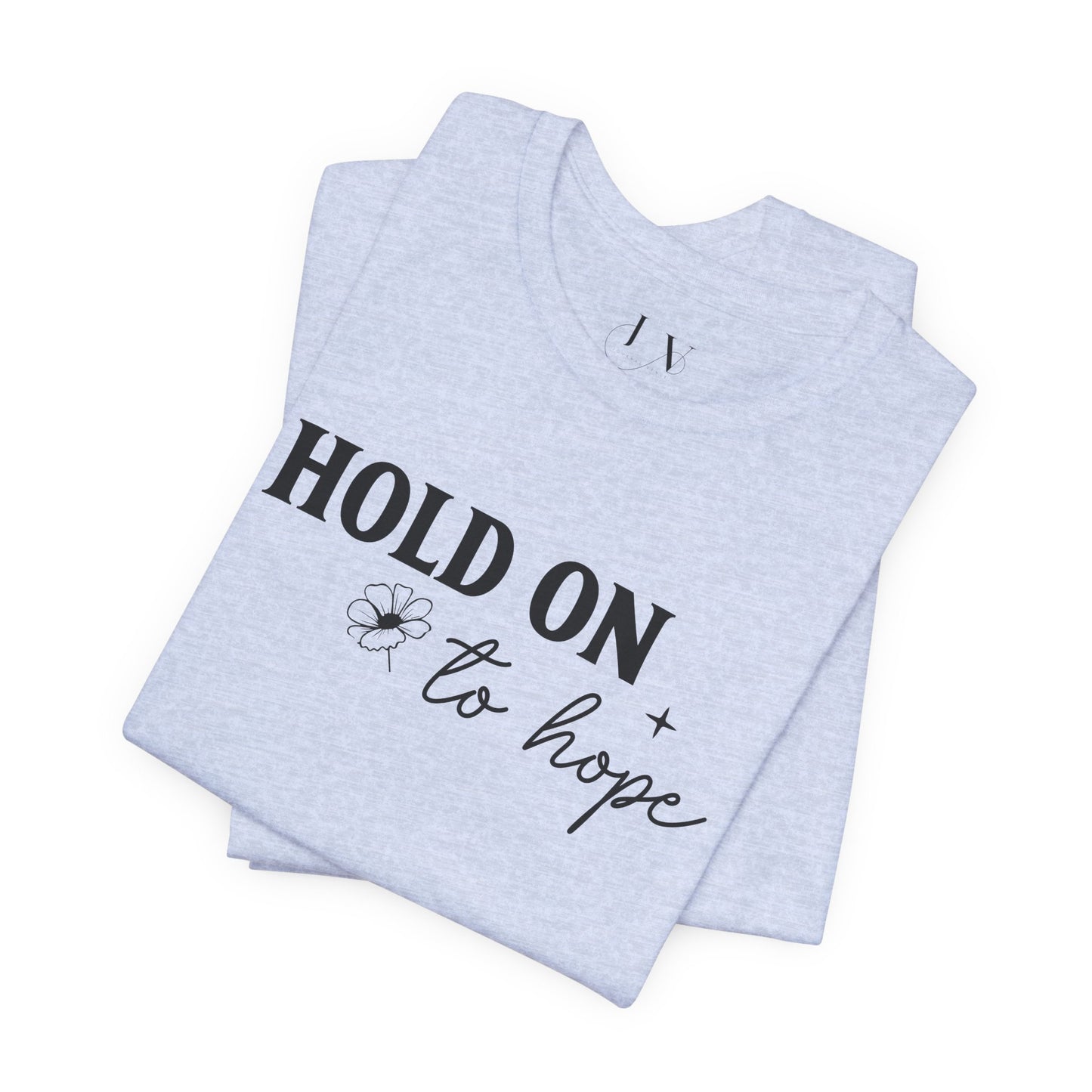 Hold On To Hope T-Shirt