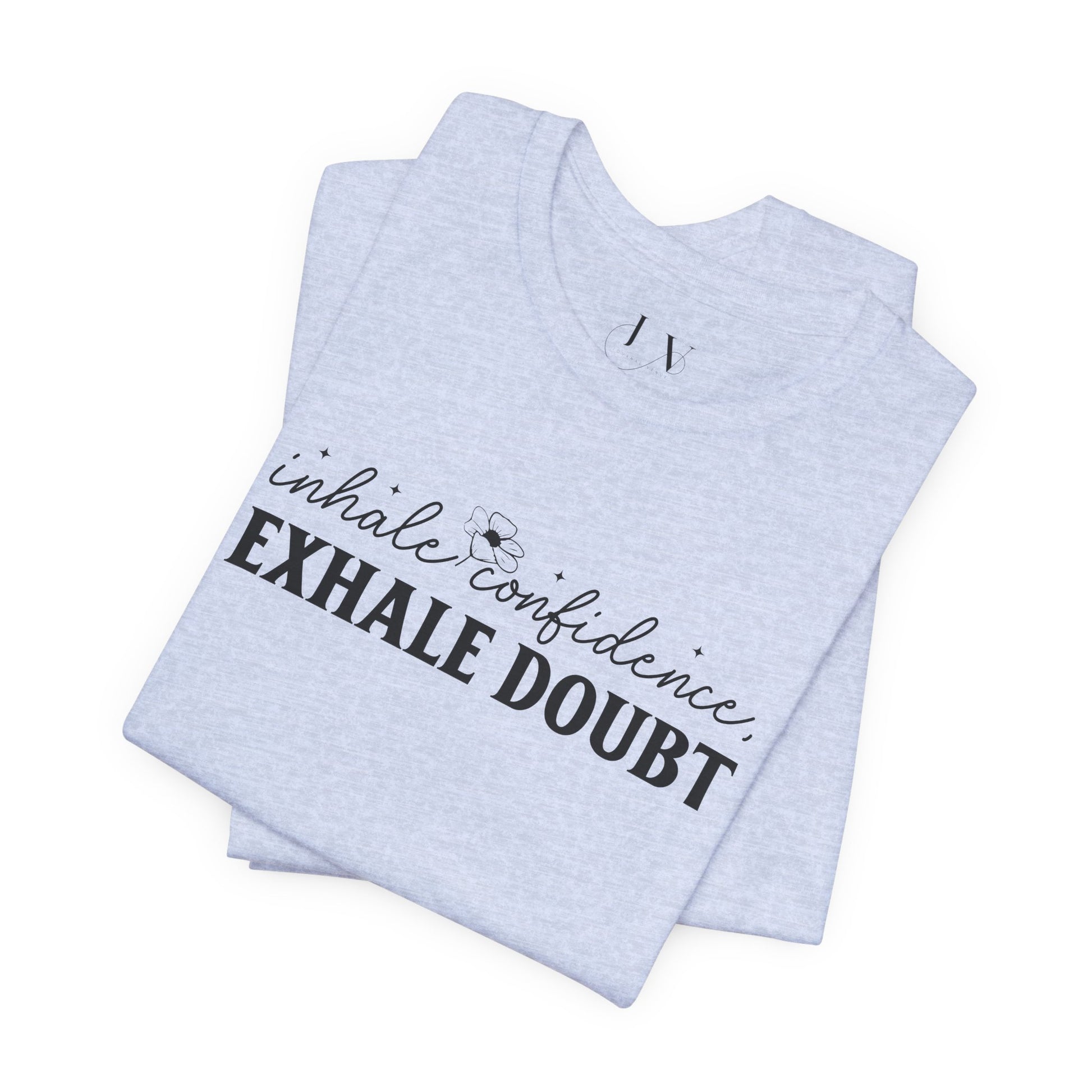 Inhale Confidence Exhale Doubt T-Shirt - JOURNAL VENUE