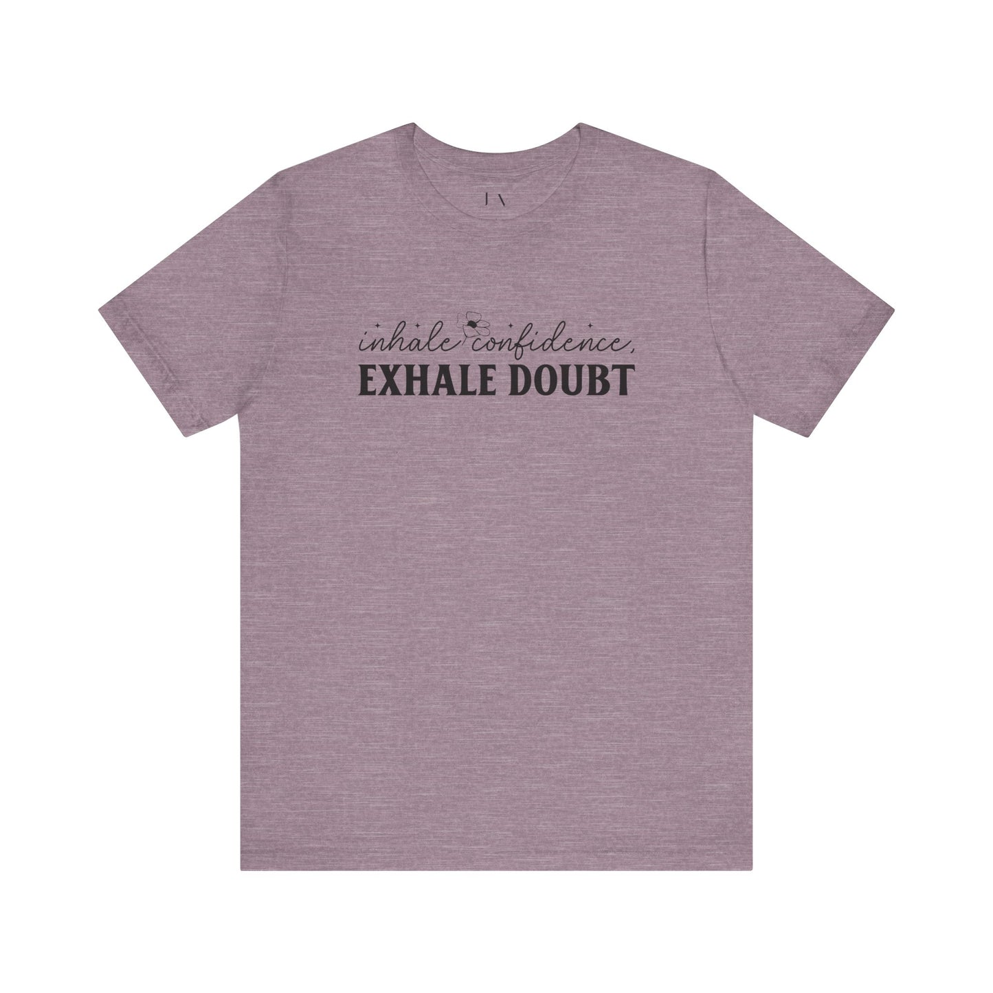 Inhale Confidence Exhale Doubt T-Shirt - JOURNAL VENUE