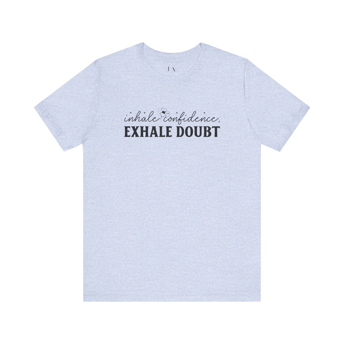 Inhale Confidence Exhale Doubt T-Shirt - JOURNAL VENUE