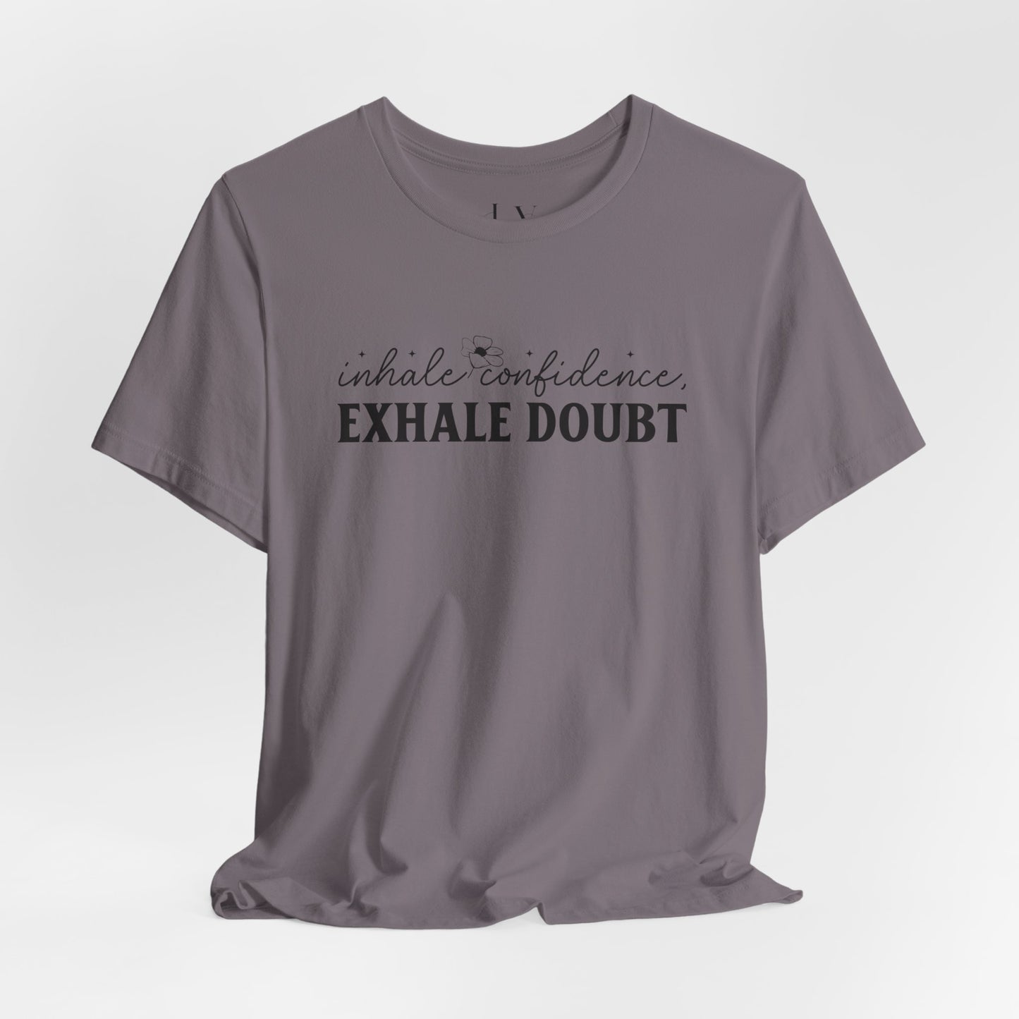 Inhale Confidence Exhale Doubt T-Shirt - JOURNAL VENUE