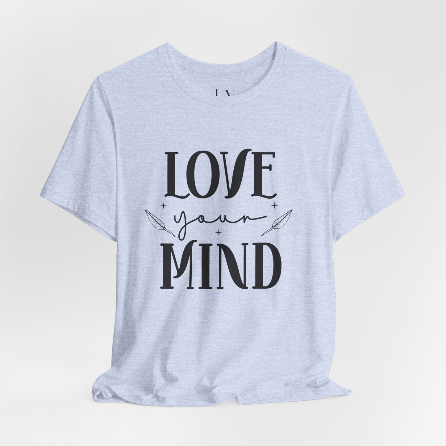 Love Your Mind T-Shirt