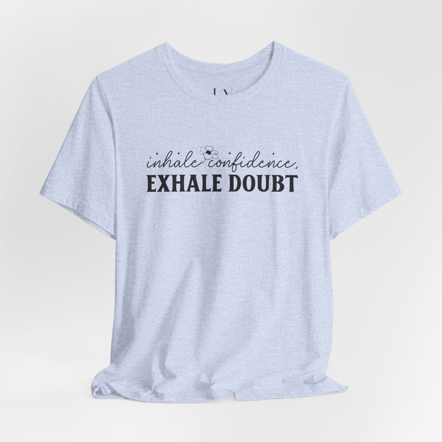 Inhale Confidence Exhale Doubt T-Shirt - JOURNAL VENUE