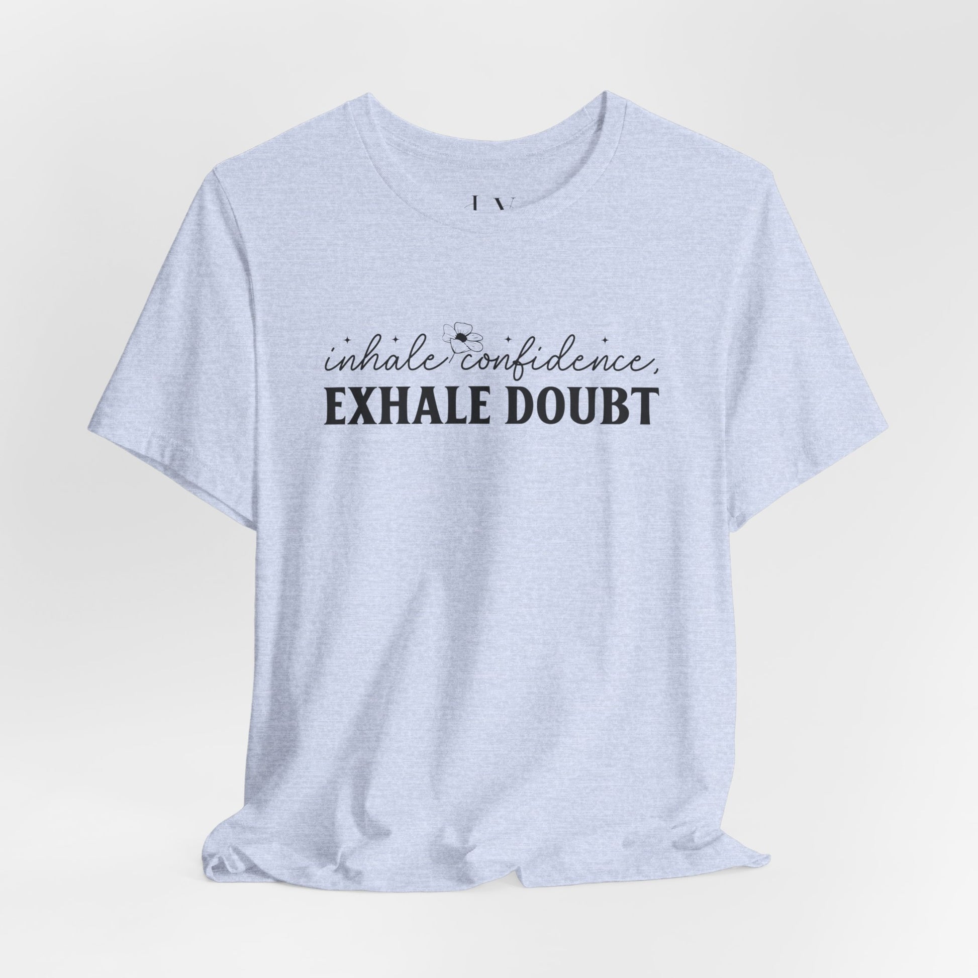 Inhale Confidence Exhale Doubt T-Shirt - JOURNAL VENUE