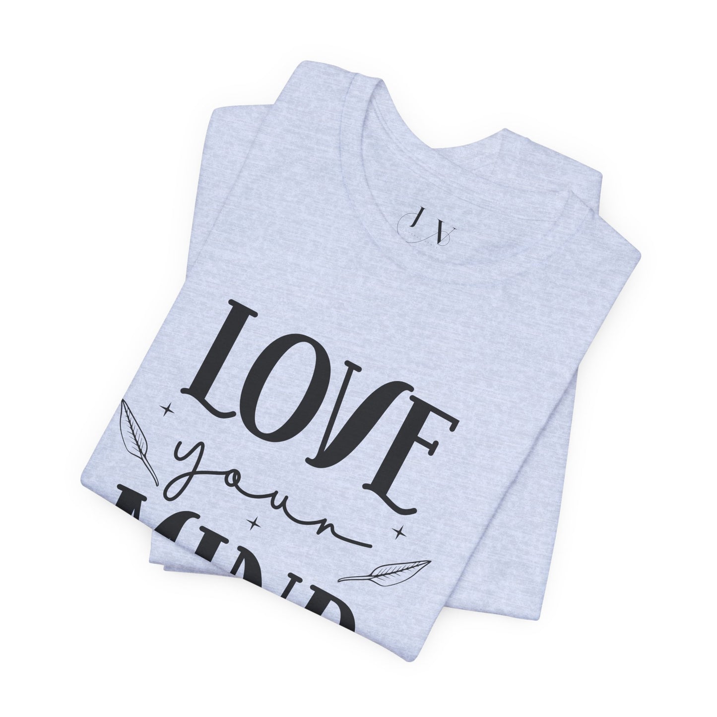 Love Your Mind T-Shirt