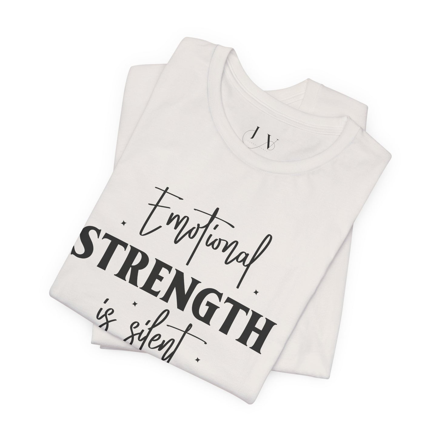 Emotional Strength is Silent T-Shirt