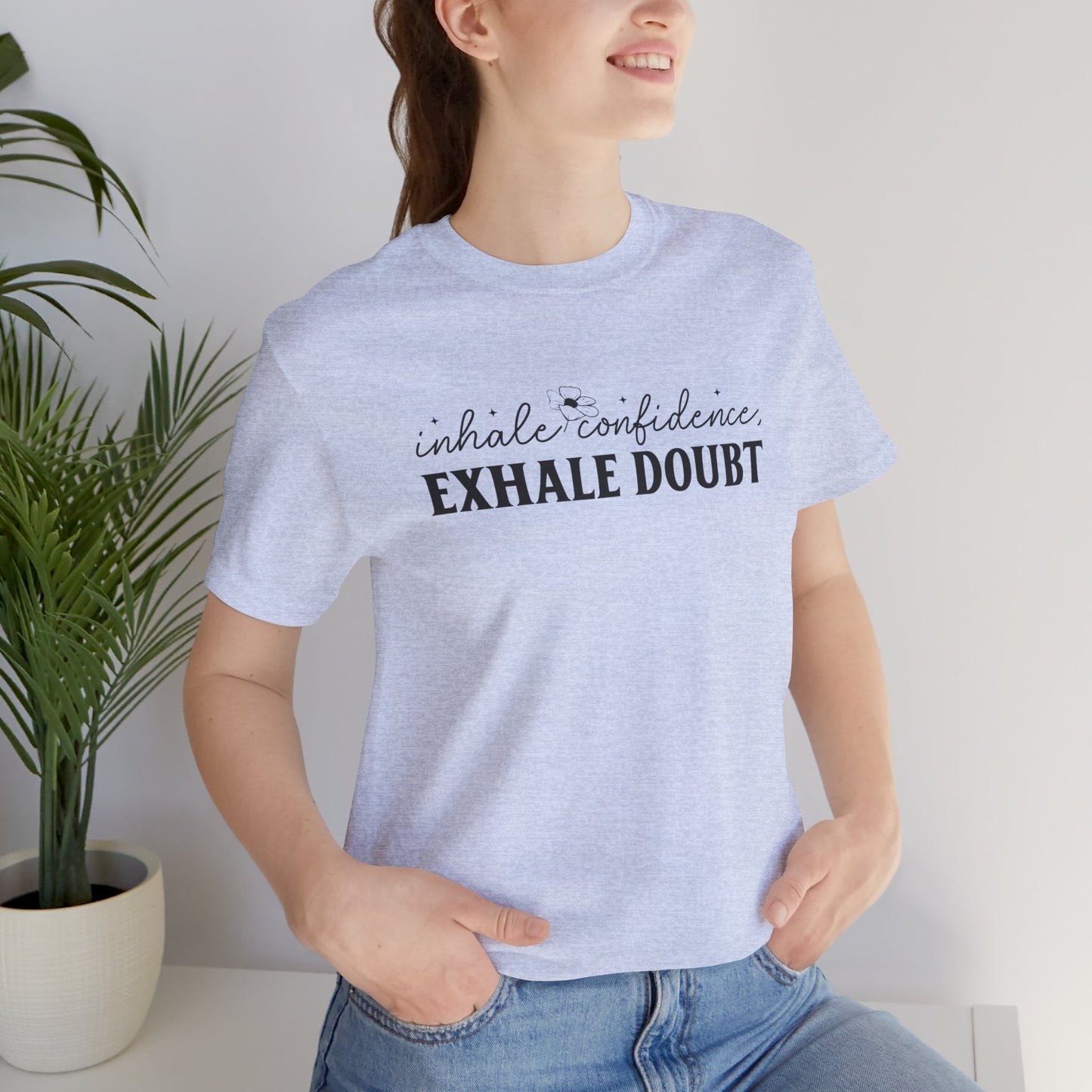 Inhale Confidence Exhale Doubt T-Shirt - JOURNAL VENUE