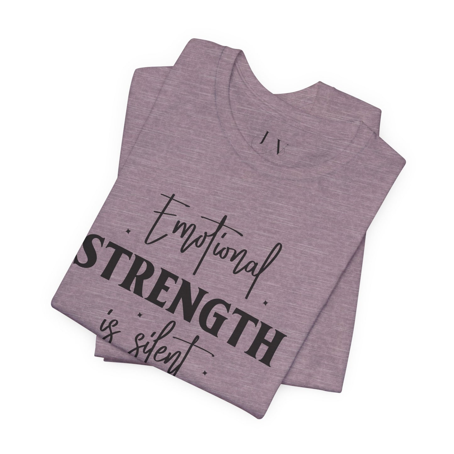 Emotional Strength is Silent T-Shirt