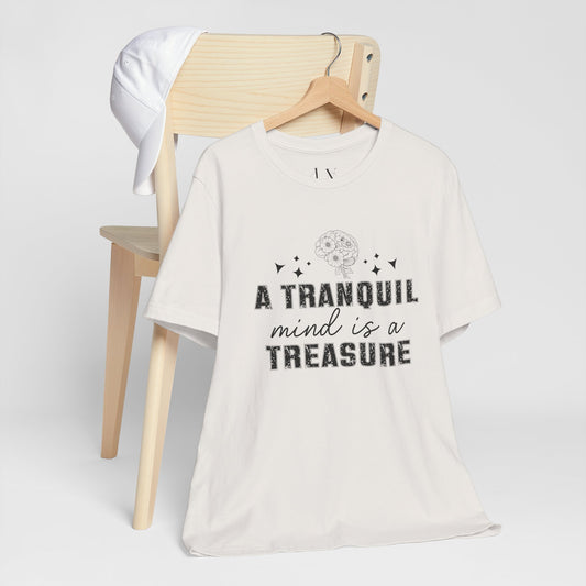 A Tranquil Mind is a Treasure T-Shirt - JOURNAL VENUE