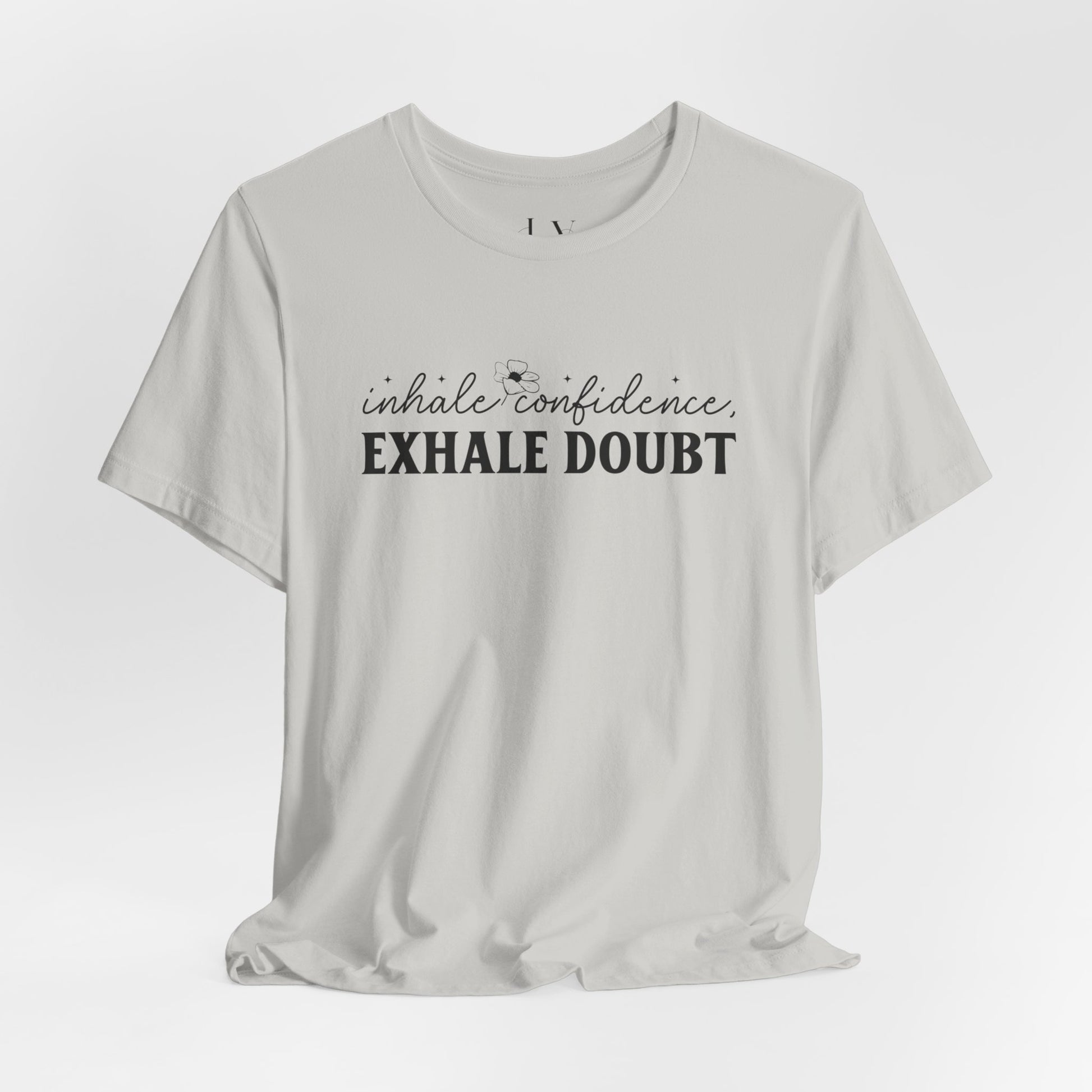 Inhale Confidence Exhale Doubt T-Shirt - JOURNAL VENUE