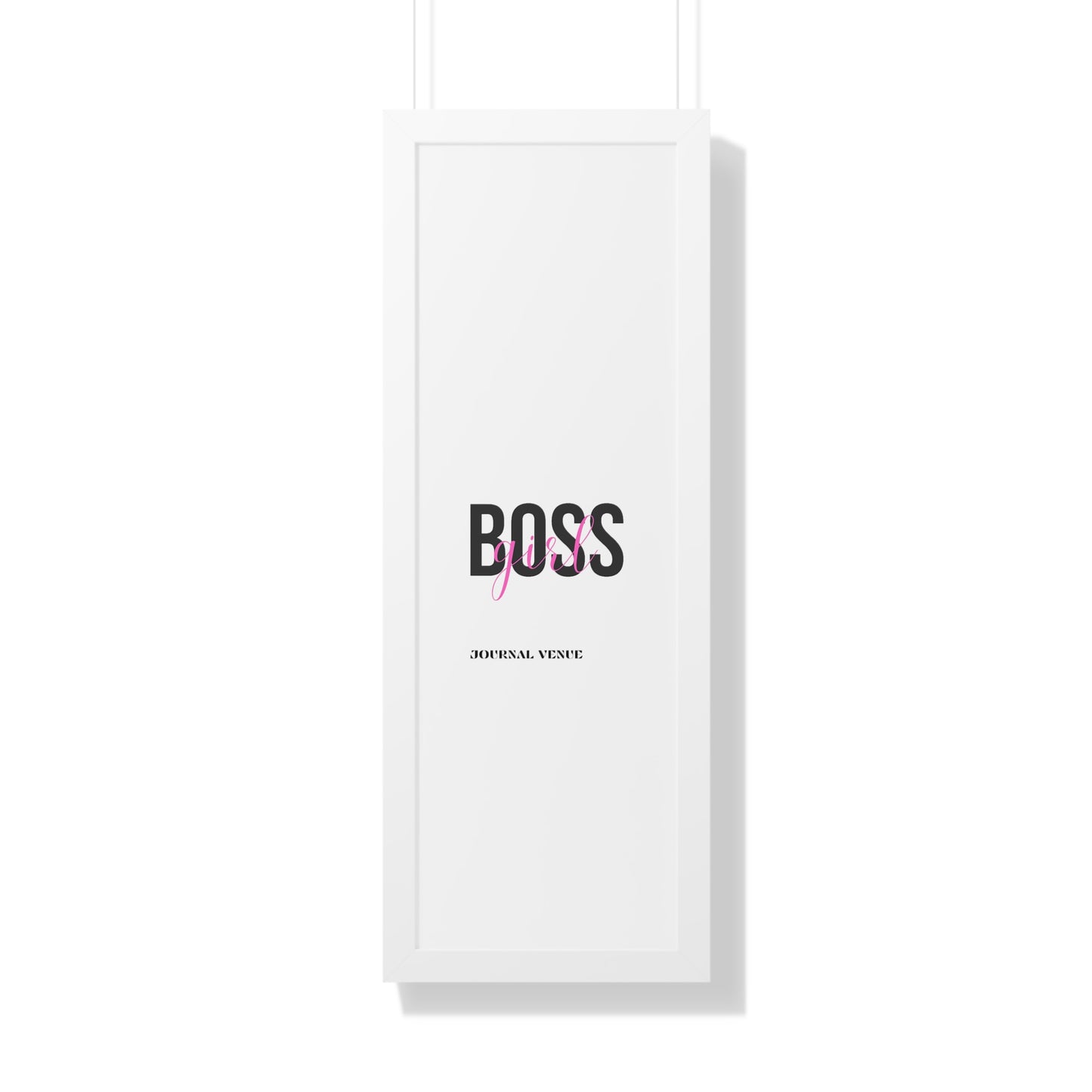 Inspirational Boss Girl Framed Vertical Wall Art Poster - JOURNAL VENUE