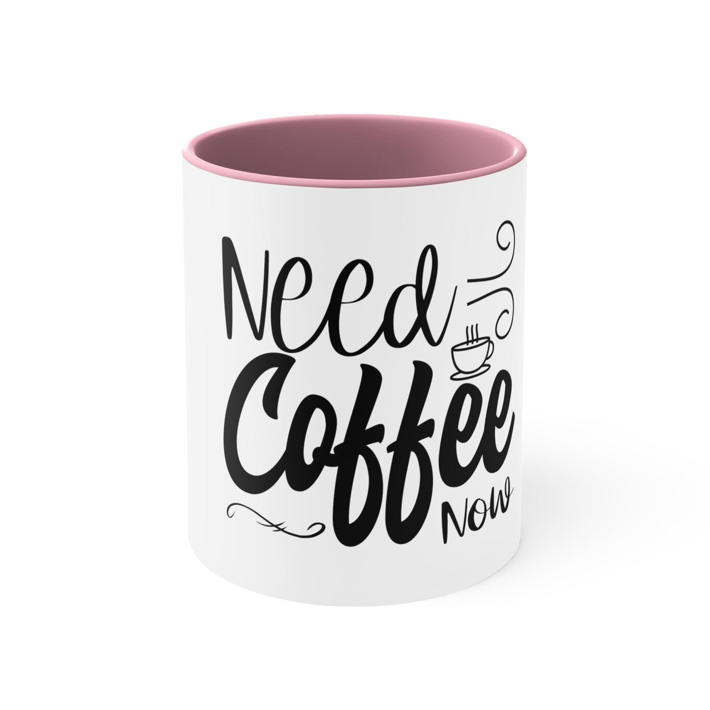 Need Coffee  Now Accent Coffee Mug - JOURNAL VENUE