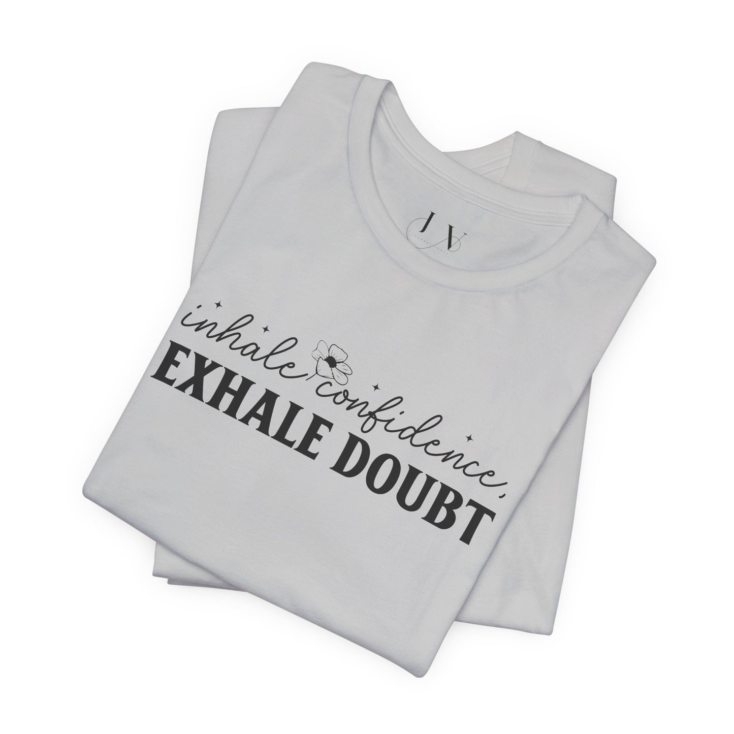 Inhale Confidence Exhale Doubt T-Shirt - JOURNAL VENUE