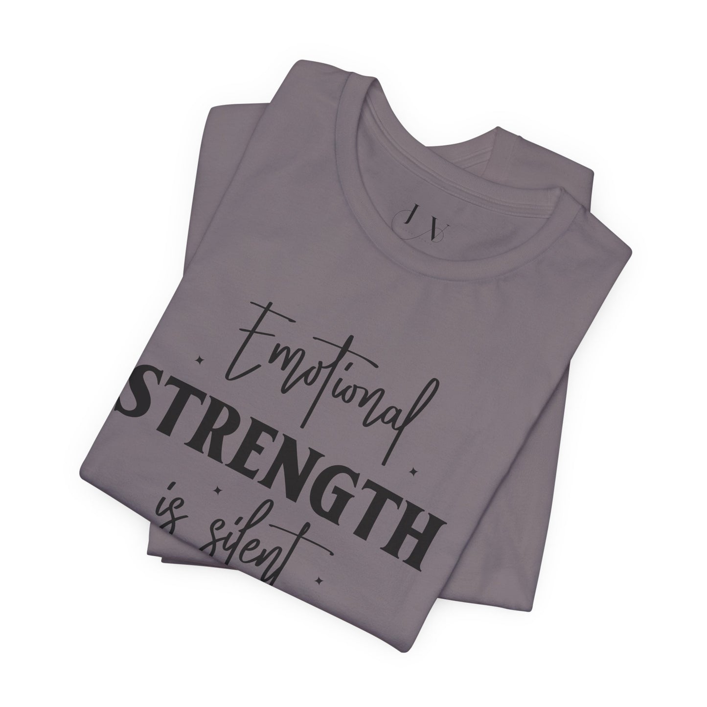 Emotional Strength is Silent T-Shirt