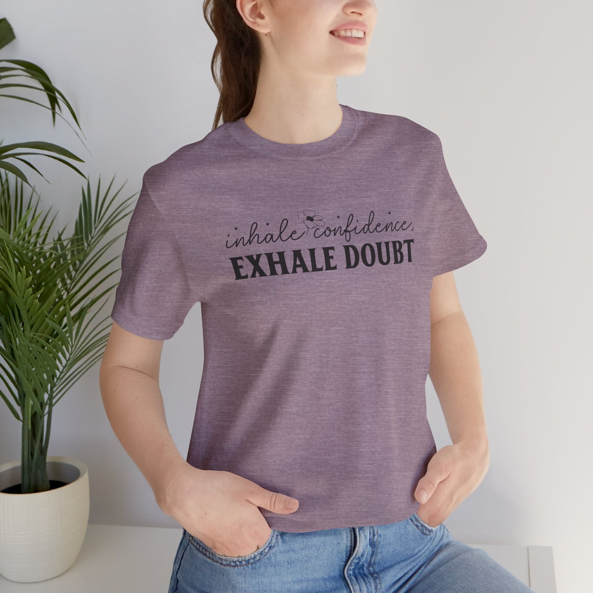 Inhale Confidence Exhale Doubt T-Shirt - JOURNAL VENUE