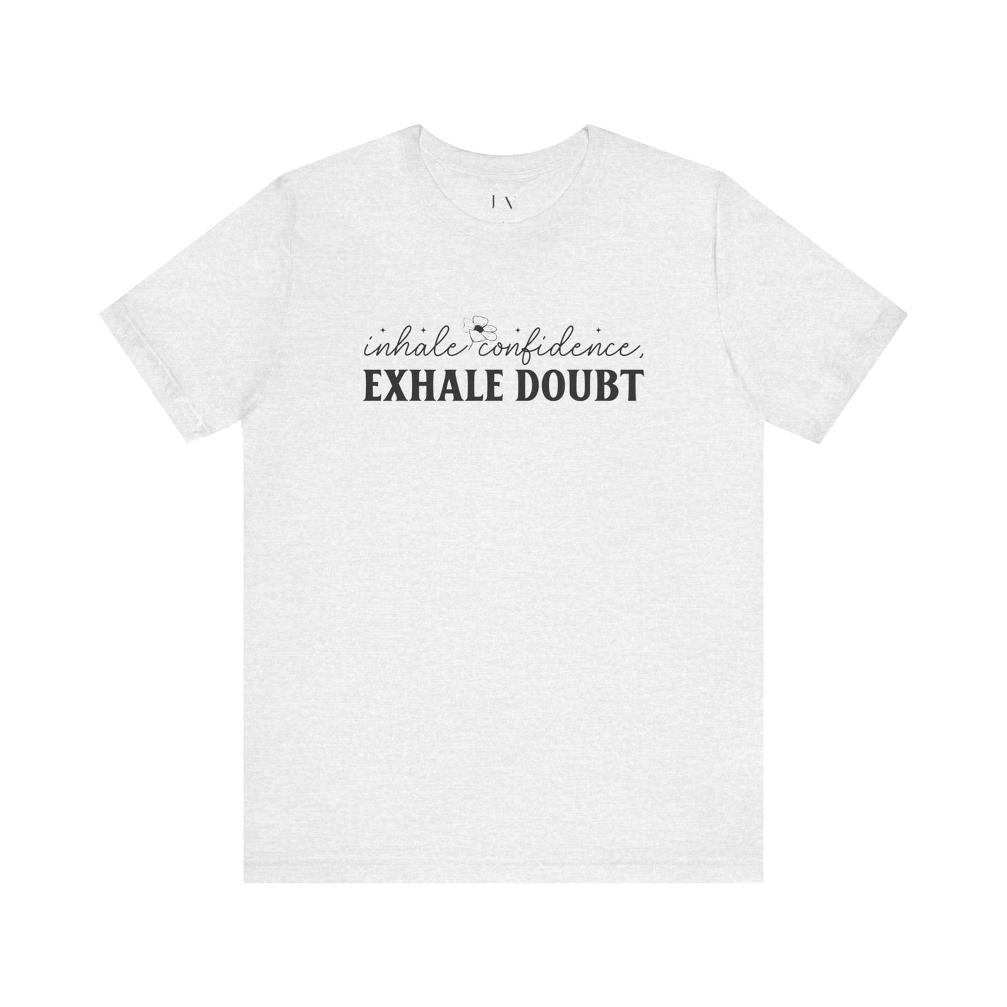 Inhale Confidence Exhale Doubt T-Shirt - JOURNAL VENUE