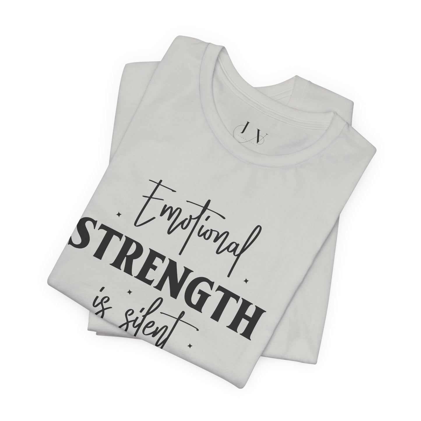 Emotional Strength is Silent T-Shirt